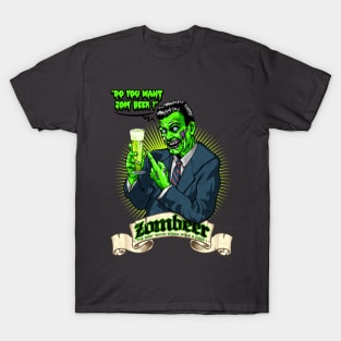 Do you want zom beer ? T-Shirt